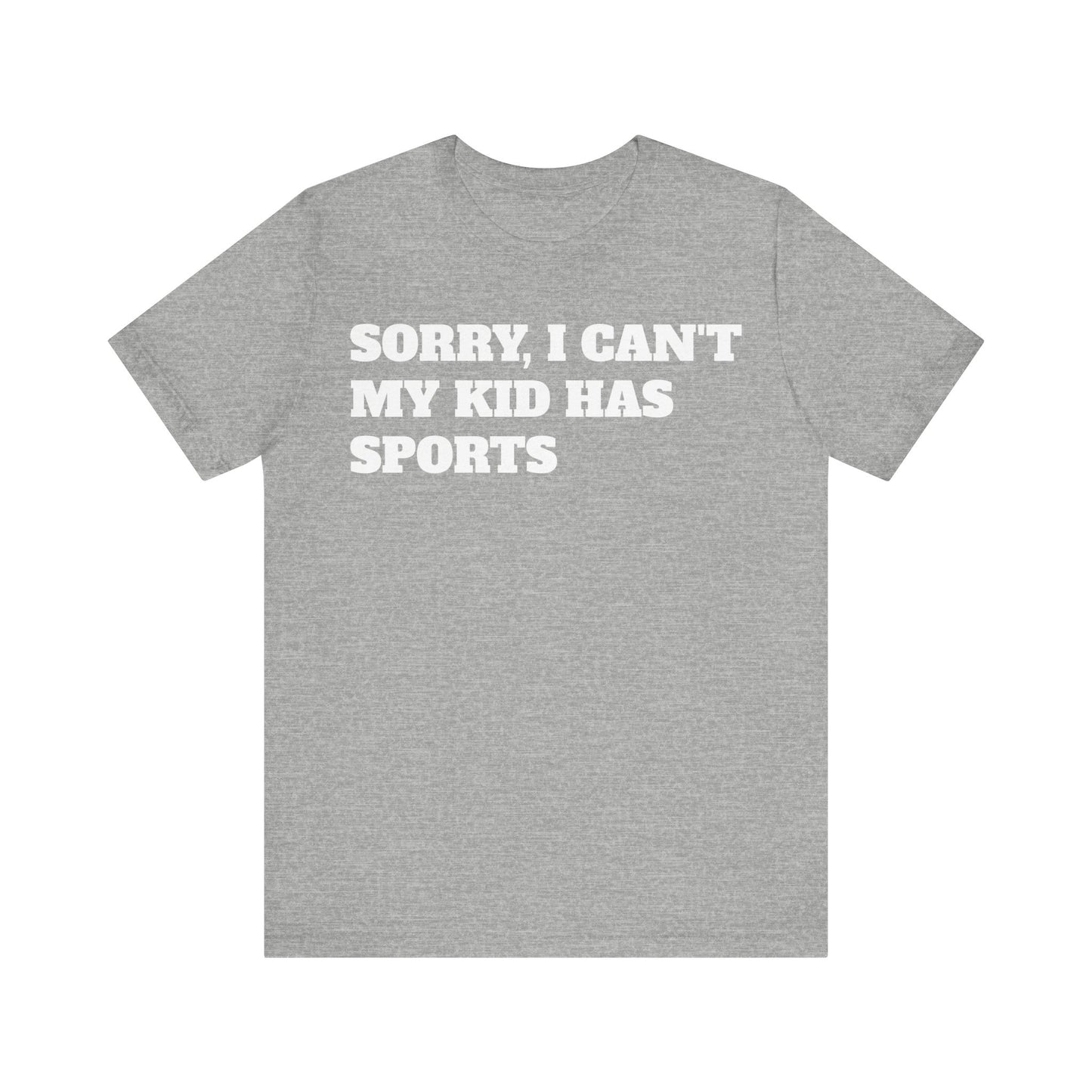 Sorry, I Can't My Kid Has Sports Premium Short Sleeve Tee