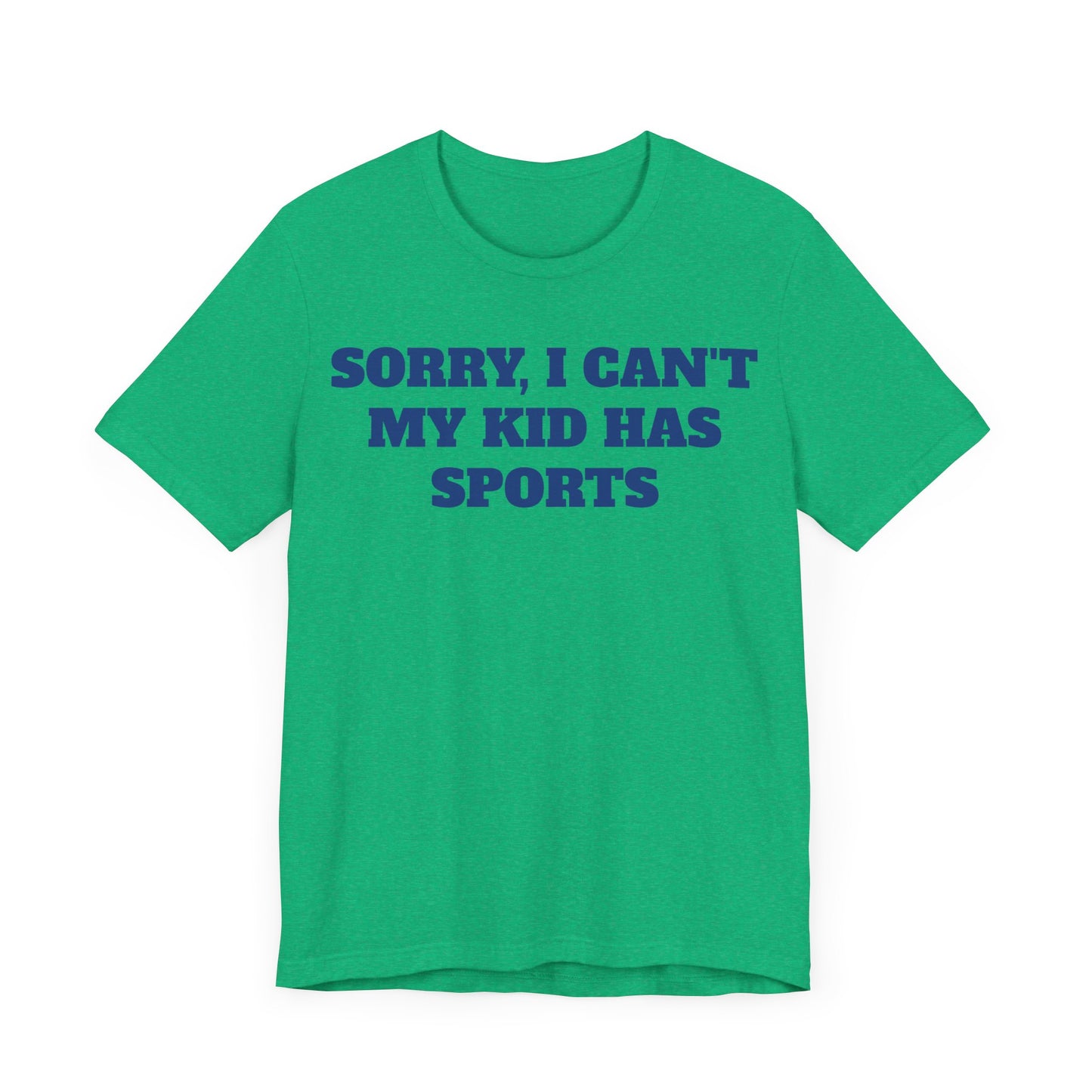 Sorry, I Can't My Kid Has Sports Premium Short Sleeve Tee