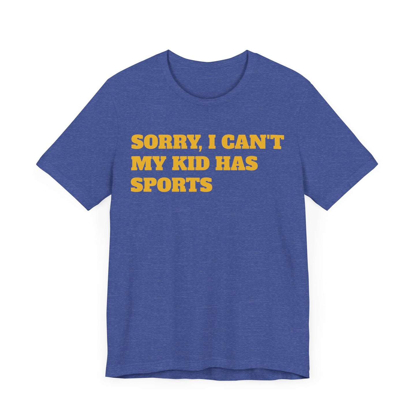 Sorry, I Can't My Kid Has Sports Premium Short Sleeve Tee