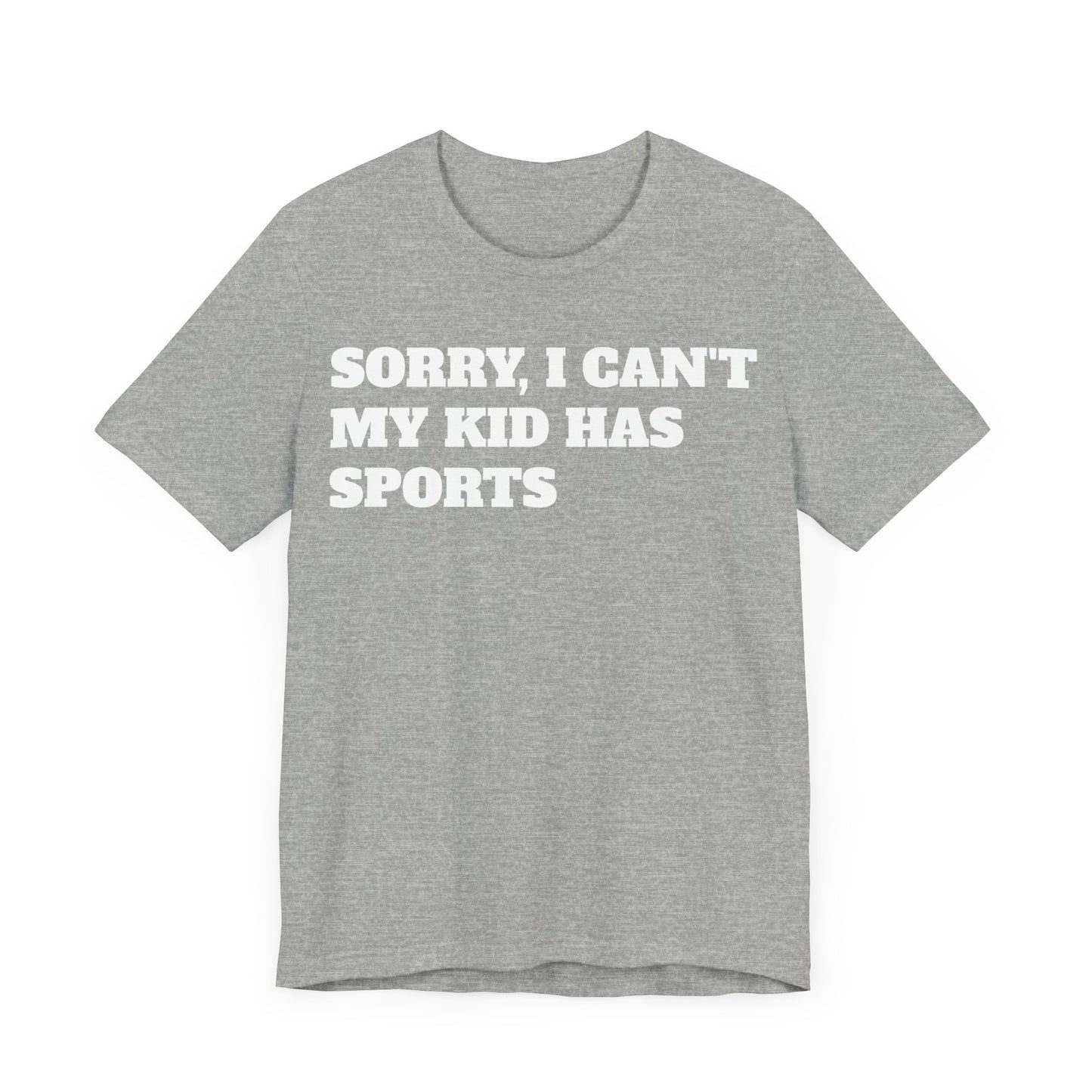 Sorry, I Can't My Kid Has Sports Premium Short Sleeve Tee