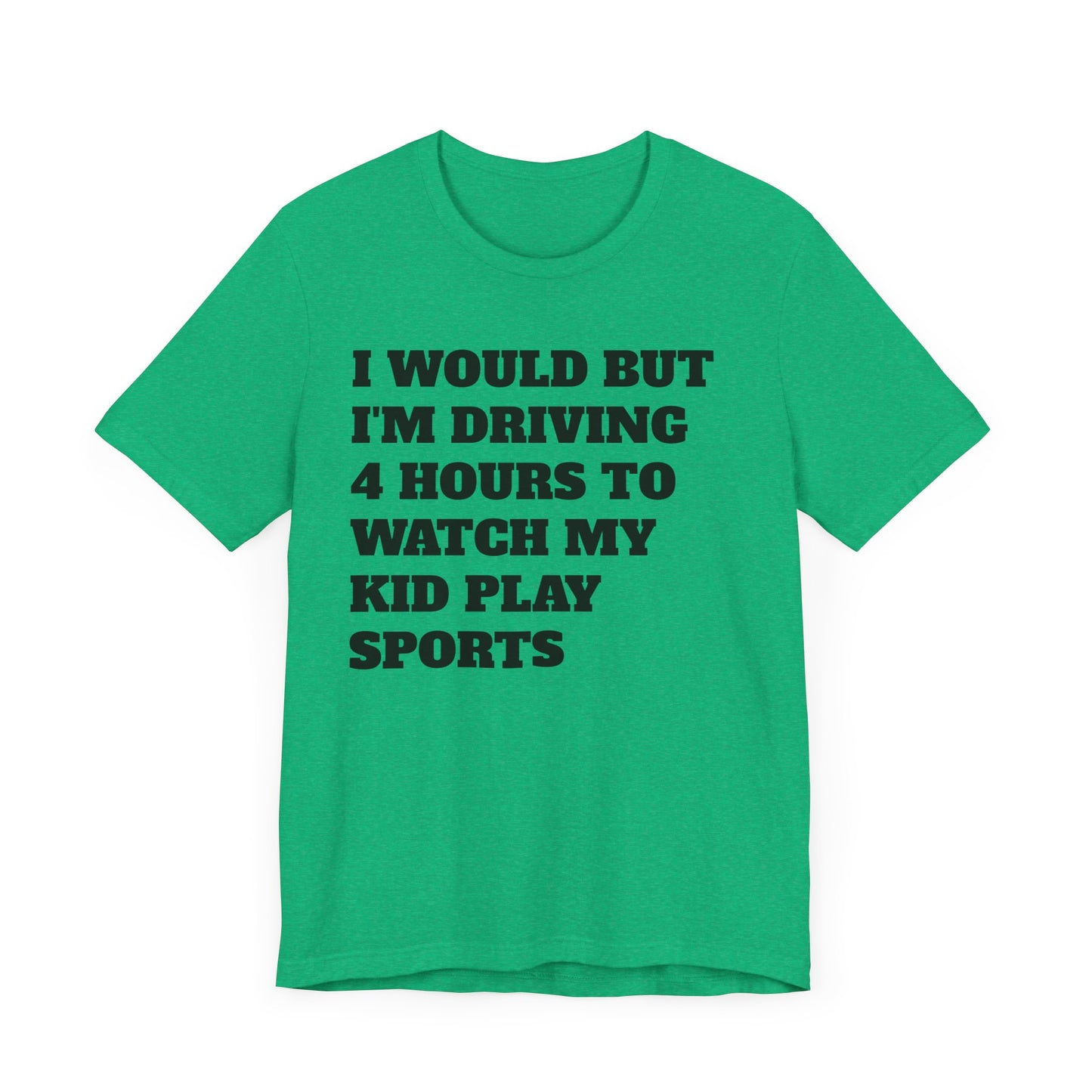 Driving 4 Hours to Watch Sports Short Sleeve Tee