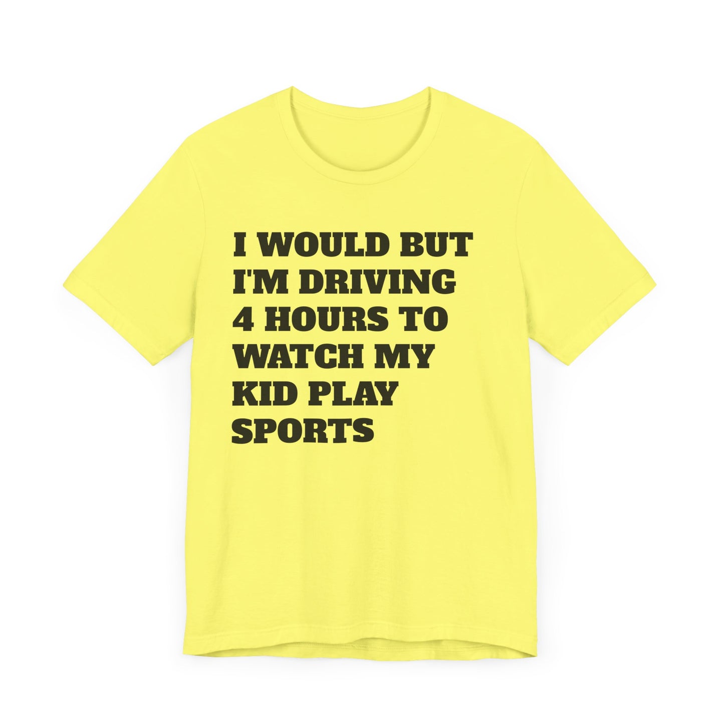 Driving 4 Hours to Watch Sports Short Sleeve Tee